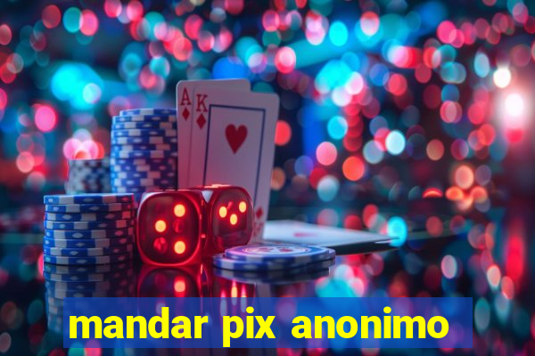 mandar pix anonimo